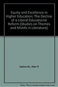 Equity and Excellence in Higher Education: The Decline of a Liberal Educational Reform (Paperback)