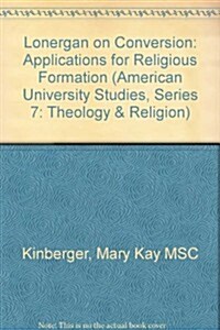Lonergan on Conversion: Applications for Religious Formation (Hardcover)