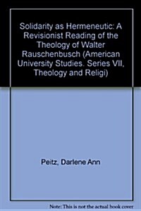 Solidarity as Hermeneutic: A Revisionist Reading of the Theology of Walter Rauschenbusch (Hardcover)