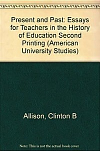 Present and Past: Essays for Teachers in the History of Education (Paperback, 2, Revised)