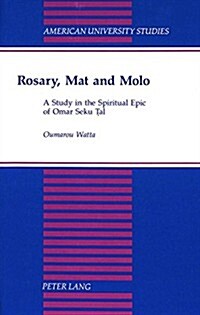 Rosary, Mat and Molo: A Study in the Spiritual Epic of Omar Seku Tal (Hardcover)