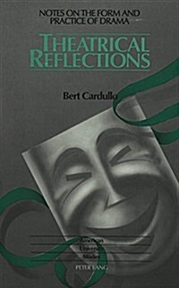 Theatrical Reflections: Notes on the Form and Practice of Drama (Hardcover)