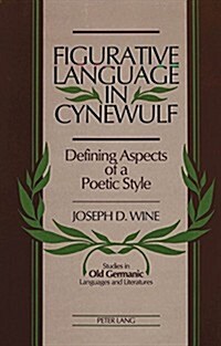 Figurative Language in Cynewulf: Defining Aspects of a Poetic Style (Hardcover)