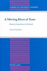 A Moving River of Tears: Russias Experience in Finland (Hardcover)