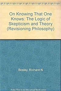 On Knowing That One Knows: The Logic of Skepticism and Theory (Paperback)