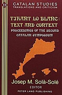 첰irant Lo Blanc: ? Text and Context: Proceedings of the Second Catalan Symposium- (Volume in Memory of Pere Masdevall) (Hardcover)
