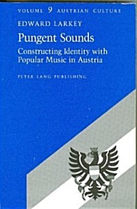 Pungent Sounds: Constructing Identity with Popular Music in Austria (Paperback)