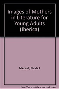 Images of Mothers in Literature for Young Adults (Hardcover)