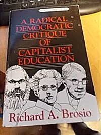 A Radical Democratic Critique of Capitalist Education (Hardcover)