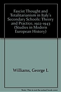 Fascist Thought and Totalitarianism in Italys Secondary Schools: Theory and Practice, 1922-1943 (Hardcover)