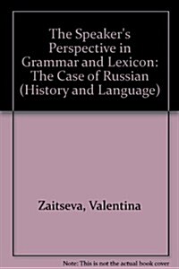 The Speakers Perspective in Grammar and Lexicon: The Case of Russian (Hardcover)