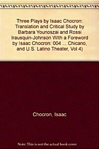 Three Plays by Isaac Chocr?: Translation and Critical Study by Barbara Younoszai and Rossi Irausquin-Johnson- With a Foreword by Isaac Chocr? (Hardcover)