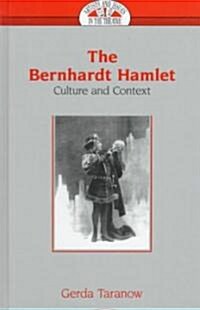 The Bernhardt Hamlet: Culture and Context (Hardcover)