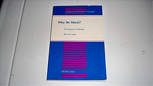 Why Be Moral?: The Egoistic Challenge (Paperback)
