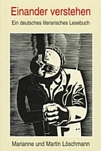 Einander Verstehen: Ein Deutsches Literarisches Lesebuch (Paperback)