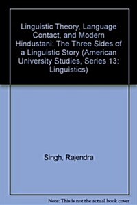 Linguistic Theory, Language Contact, and Modern Hindustani: The Three Sides of a Linguistic Story (Hardcover)