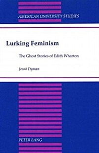 Lurking Feminism: The Ghost Stories of Edith Wharton (Hardcover)