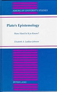 Platos Epistemology: How Hard Is It to Know? (Hardcover)