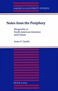 Notes from the Periphery: Marginality in North American Literature and Culture (Paperback)