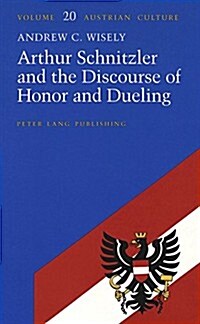 Arthur Schnitzler and the Discourse of Honor and Dueling (Hardcover)