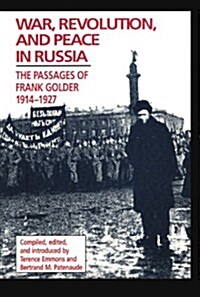 War, Revolution, and Peace in Russia, Volume 411: The Passages of Frank Golder, 1914-1927 (Hardcover)