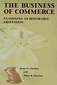 The Business of Commerce: Examining an Honorable Profession Volume 454 (Paperback)