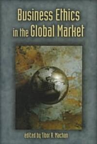 Business Ethics in the Global Market (Paperback)