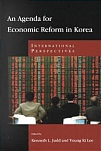 An Agenda for Economic Reform in Korea: International Perspectives (Paperback)