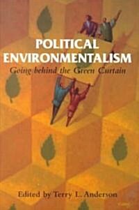 Political Environmentalism: Going Behind the Green Curtain (Paperback)