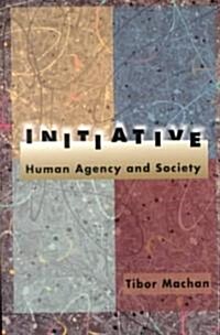 Initiative: Human Agency and Society (Paperback)