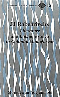 Jj Rabearivelo, Literature and Lingua Franca in Colonial Madagascar (Hardcover)