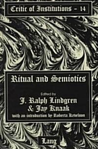 Ritual and Semiotics: With an Introduction by Roberta Kevelson (Hardcover)