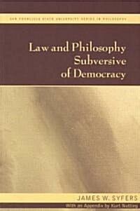 Law and Philosophy Subversive of Democracy (Paperback)