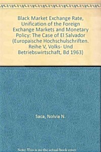 Black Market Exchange Rate, Unification of the Foreign Exchange Markets and Monetary Policy: The Case of El Salvador (Paperback)