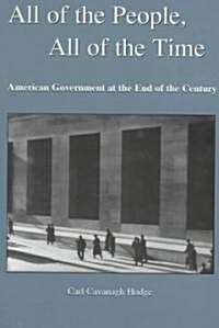 All of the People, All of the Time: American Government at the End of the Century (Paperback)