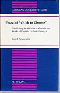 첧uzzled Which to Choose? Conflicting Socio-Political Views in the Works of Captain Frederick Marryat (Hardcover)