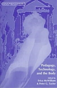 Pedagogy, Technology, and the Body (Paperback)