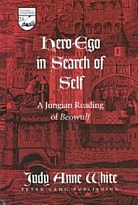 Hero-Ego in Search of Self: A Jungian Reading of Beowulf (Hardcover)