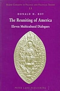 The Reuniting of America: Eleven Multicultural Dialogues (Paperback)