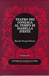 Teatro Dei Gonzaga Al Tempo Di Isabella DEste (Hardcover)