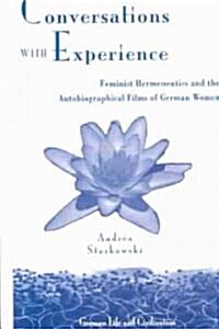 Conversations with Experience: Feminist Hermeneutics and the Autobiographical Films of German Women (Hardcover)