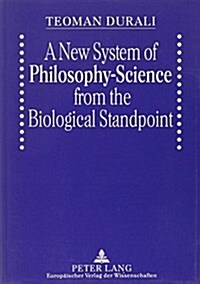 A New System of Philosophy-Science from the Biological Standpoint (Paperback)