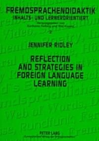 Reflection and Strategies in Foreign Language Learning: A Study of Four University-Level AB Initio Learners of German (Paperback)