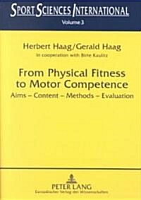 From Physical Fitness to Motor Competence: Aims, Content, Methods, Evaluation (Hardcover)