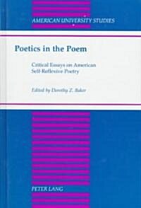 Poetics in the Poem: Critical Essays on American Self-Reflexive Poetry (Hardcover)