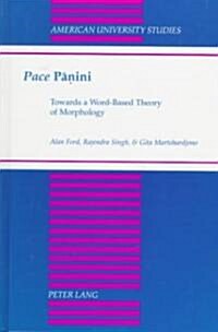 Pace Panini: Towards a Word-Based Theory of Morphology (Hardcover)