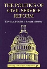 The Politics of Civil Service Reform (Paperback)