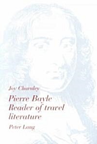 Pierre Bayle: Reader of Travel Literature (Paperback)