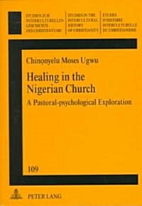 Healing in the Nigerian Church: A Pastoral-Psychological Exploration (Paperback)