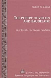 The Poetry of Villon and Baudelaire: Two Worlds, One Human Condition (Hardcover)